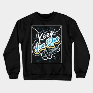 Keep Your Eyes Open Crewneck Sweatshirt